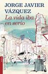 VIDA IBA EN SERIO, LA | 9788408121909 | VAZQUEZ, JORGE JAVIER | Llibreria Drac - Librería de Olot | Comprar libros en catalán y castellano online