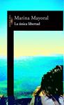 UNICA LIBERTAD, LA | 9788420465104 | MAYORAL, MARINA | Llibreria Drac - Llibreria d'Olot | Comprar llibres en català i castellà online