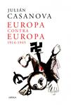 EUROPA CONTRA EUROPA 1914-1945 | 9788498924312 | CASANOVA, JULIAN | Llibreria Drac - Librería de Olot | Comprar libros en catalán y castellano online