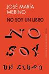 NO SOY UN LIBRO | 9788478444076 | MERINO,JOSE MARIA | Llibreria Drac - Llibreria d'Olot | Comprar llibres en català i castellà online