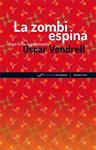 ZOMBI ESPINA, LA | 9788493780074 | VENDRELL, OSCAR | Llibreria Drac - Librería de Olot | Comprar libros en catalán y castellano online