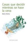 COSAS QUE DECIDIR MIENTRAS SE HACE LA CENA | 9788415706410 | NÚÑEZ, MAITE | Llibreria Drac - Llibreria d'Olot | Comprar llibres en català i castellà online