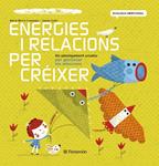 ENERGIES I RELACIONS PER CRÉIXER | 9788434240391 | CONANGLE, MARIA MERCE; /SOLER, JAUME | Llibreria Drac - Librería de Olot | Comprar libros en catalán y castellano online