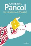 UN HOMBRE A DISTANCIA | 9788490605646 | PANCOL, KATHERINE | Llibreria Drac - Librería de Olot | Comprar libros en catalán y castellano online