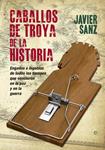 CABALLOS DE TROYA DE LA HISTORIA | 9788490600184 | SANZ, JAVIER | Llibreria Drac - Librería de Olot | Comprar libros en catalán y castellano online