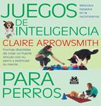 JUEGOS DE INTELIGENCIA PARA PERROS | 9788499104935 | ARROWSMITH, CLAIRE | Llibreria Drac - Librería de Olot | Comprar libros en catalán y castellano online