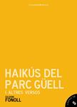 HAIKÚS DEL PARC GÜELL I ALTRES VERSOS | 9788490343517 | FONOLL, CELDONI | Llibreria Drac - Librería de Olot | Comprar libros en catalán y castellano online