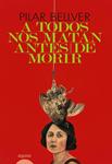 A TODOS NOS MATAN ANTES DE MORIR | 9788498773651 | BELLVER, PILAR | Llibreria Drac - Llibreria d'Olot | Comprar llibres en català i castellà online