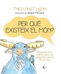 PER QUÈ EXISTEIX EL MÓN? | 9788499884158 | NHAT, THICH | Llibreria Drac - Librería de Olot | Comprar libros en catalán y castellano online