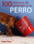 100 MANERAS DE ENTENDER A SU PERRO | 9788495376725 | TABOR, ROGER | Llibreria Drac - Llibreria d'Olot | Comprar llibres en català i castellà online