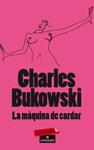 MAQUINA DE CARDAR, LA | 9788499303680 | BUKOWSKI, CHARLES | Llibreria Drac - Librería de Olot | Comprar libros en catalán y castellano online