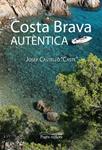 COSTA BRAVA AUTENTICA | 9788497798068 | CASTELLO, JOSEP | Llibreria Drac - Librería de Olot | Comprar libros en catalán y castellano online