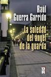 SOLEDAD DEL ANGEL DE LA GUARDA, LA | 9788420668925 | GUERRA, RAUL | Llibreria Drac - Librería de Olot | Comprar libros en catalán y castellano online