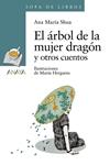 ARBOL DE LA MUJER DRAGON Y OTROS CUENTOS, EL | 9788467840452 | SHUA, ANA MARIA | Llibreria Drac - Llibreria d'Olot | Comprar llibres en català i castellà online