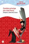 CAMBIO PRINCIPE POR LOBO FEROZ | 9788466322737 | SANCHEZ, RAQUEL | Llibreria Drac - Llibreria d'Olot | Comprar llibres en català i castellà online