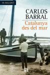 CATALUNYA DES DEL MAR | 9788429758795 | BARRAL, CARLOS | Llibreria Drac - Librería de Olot | Comprar libros en catalán y castellano online