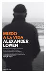 MIEDO A LA VIDA | 9788493667948 | LOWEN, ALEXANDER | Llibreria Drac - Librería de Olot | Comprar libros en catalán y castellano online