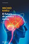 FUTURO DE NUESTRA MENTE, EL | 9788490625859 | KAKU, MICHIO | Llibreria Drac - Librería de Olot | Comprar libros en catalán y castellano online