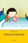GOMES D'ESBORRAR | 9788499322490 | CAIROL, MERCEDES | Llibreria Drac - Librería de Olot | Comprar libros en catalán y castellano online