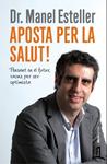 APOSTA PER LA SALUT! | 9788498092905 | ESTELLER, MANEL  | Llibreria Drac - Librería de Olot | Comprar libros en catalán y castellano online