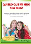 QUIERO QUE MI HIJO SEA FELIZ | 9788484110736 | VEGA, ARACELI | Llibreria Drac - Llibreria d'Olot | Comprar llibres en català i castellà online