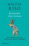 JUGANDO CON FUEGO | 9788408080015 | RISO, WALTER | Llibreria Drac - Librería de Olot | Comprar libros en catalán y castellano online