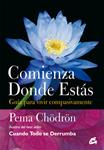 COMIENZA DONDE ESTAS | 9788484454106 | CHODRON, PEMA | Llibreria Drac - Librería de Olot | Comprar libros en catalán y castellano online