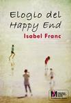 ELOGIO DEL HAPPY END | 9788415574705 | FRANC, ISABEL | Llibreria Drac - Llibreria d'Olot | Comprar llibres en català i castellà online