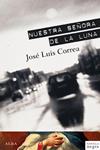 NUESTRA SEÑORA DE LA LUNA | 9788484286738 | CORREA, JOSE LUIS | Llibreria Drac - Llibreria d'Olot | Comprar llibres en català i castellà online
