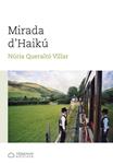 MIRADA D'HAIKU | 9788494106965 | QUERALTO, NURIA | Llibreria Drac - Librería de Olot | Comprar libros en catalán y castellano online