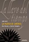 PUERTA DE CARONTE, LA (LA LLAVE DEL TIEMPO VOL 6) | 9788466784771 | ALONSO, ANA;PELEGRIN, JAVIER | Llibreria Drac - Llibreria d'Olot | Comprar llibres en català i castellà online