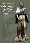 VIDA I REGNAT DE PERE EL CERIMONIÓS (1319-1387) | 9788499756233 | BELENGUER, ERNEST | Llibreria Drac - Librería de Olot | Comprar libros en catalán y castellano online