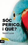 SOC PERICO I QUE? | 9788492549429 | LUCAS, MANEL | Llibreria Drac - Librería de Olot | Comprar libros en catalán y castellano online
