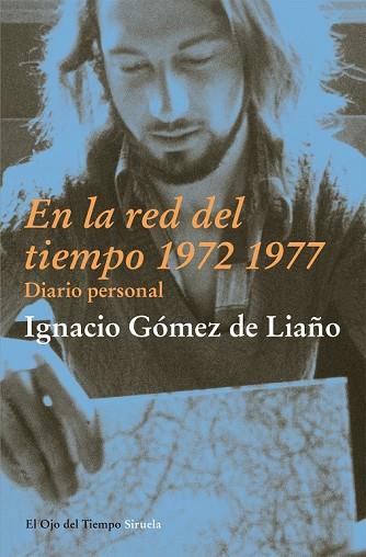 EN LA RED DEL TIEMPO 1972-1977 DIARIO PERSONAL | 9788498417876 | GÓMEZ DE LIAÑO, IGNACIO | Llibreria Drac - Librería de Olot | Comprar libros en catalán y castellano online