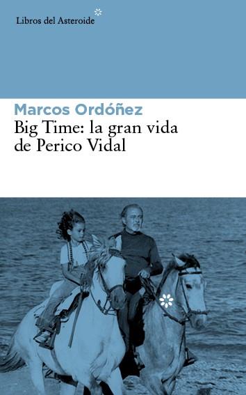 BIG TIME LA GRAN VIDA DE PERICO VIDAL | 9788416213030 | ORDÓÑEZ, MARCOS | Llibreria Drac - Librería de Olot | Comprar libros en catalán y castellano online