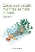 COSAS QUE DECIDIR MIENTRAS SE HACE LA CENA | 9788415706410 | NÚÑEZ, MAITE | Llibreria Drac - Llibreria d'Olot | Comprar llibres en català i castellà online