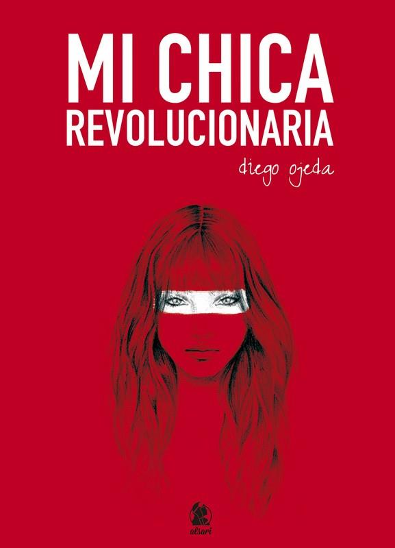 MI CHICA REVOLUCIONARIA | 9788494268618 | OJEDA, DIEGO | Llibreria Drac - Librería de Olot | Comprar libros en catalán y castellano online