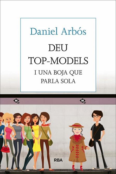 DEU TOP-MODELS I UNA BOJA QUE PARLA SOLA | 9788482647098 | ARBOS, DANIEL | Llibreria Drac - Librería de Olot | Comprar libros en catalán y castellano online