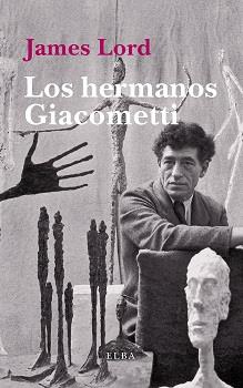 HERMANOS GIACOMETTI, LOS | 9788494552434 | LORD, JAMES | Llibreria Drac - Llibreria d'Olot | Comprar llibres en català i castellà online