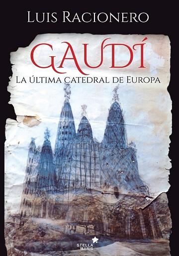 GAUDÍ LA ULTIMA CATEDRAL DE EUROPA | 9788416541461 | RACIONERO, LUIS | Llibreria Drac - Librería de Olot | Comprar libros en catalán y castellano online