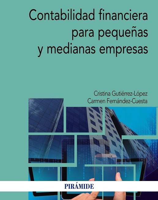 CONTABILIDAD FINANCIERA PARA PEQUEÑAS Y MEDIANAS EMPRESAS | 9788436836325 | GUTIÉRREZ- LÓPEZ, CRISTINA; FERNÁNDEZ- CUESTA, CARMEN | Llibreria Drac - Librería de Olot | Comprar libros en catalán y castellano online