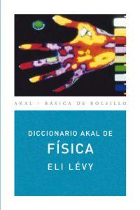 DICCIONARI AKAL DE FISICA | 9788446012559 | LEVY, ELI | Llibreria Drac - Llibreria d'Olot | Comprar llibres en català i castellà online
