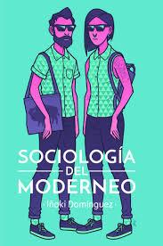 SOCIOLOGIA DEL MODERNEO | 9788415373483 | DOMINGUEZ, IÑAKI | Llibreria Drac - Librería de Olot | Comprar libros en catalán y castellano online