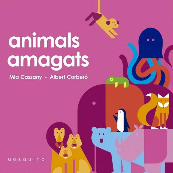 ANIMALS AMAGATS | 9788412033281 | CASSANY, MIA | Llibreria Drac - Librería de Olot | Comprar libros en catalán y castellano online