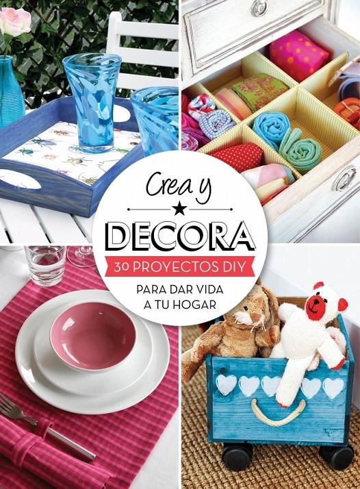 CREA Y DECORA | 9788415989011 | AAVV | Llibreria Drac - Librería de Olot | Comprar libros en catalán y castellano online