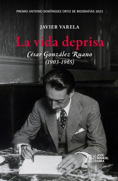 VIDA DEPRISA, LA. CÉSAR GONZÁLEZ RUANO (1903-1965) | 9788419132260 | VARELA, JAVIER | Llibreria Drac - Llibreria d'Olot | Comprar llibres en català i castellà online
