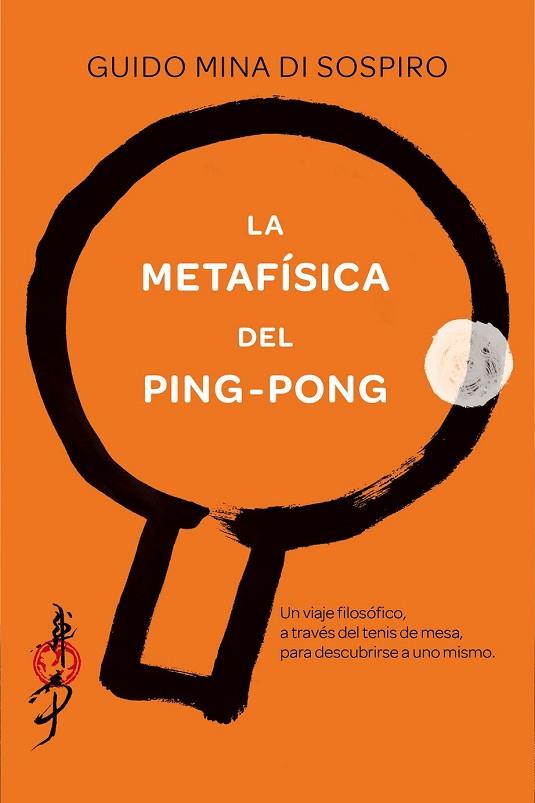 METAFÍSICA DEL PING-PONG, LA | 9788416634293 | MINA DI SOSPIRO, GUIDO | Llibreria Drac - Librería de Olot | Comprar libros en catalán y castellano online