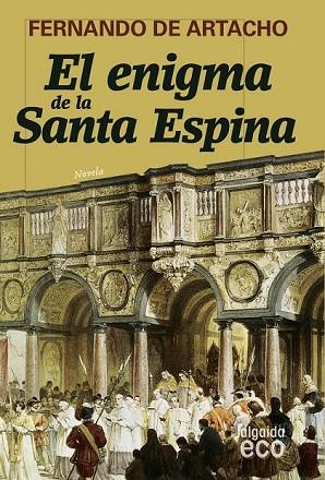ENIGMA DE LA SANTA ESPINA, EL | 9788498771848 | ARTACHO, FERNANDO DE | Llibreria Drac - Llibreria d'Olot | Comprar llibres en català i castellà online