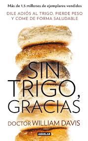 SIN TRIGO, GRACIAS | 9788403014558 | DAVIS, WILLIAM | Llibreria Drac - Llibreria d'Olot | Comprar llibres en català i castellà online