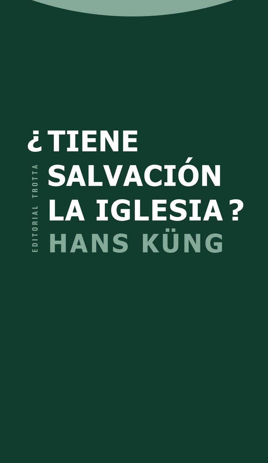 TIENE SALVACION LA IGLESIA | 9788498793703 | KÜNG, HANS | Llibreria Drac - Llibreria d'Olot | Comprar llibres en català i castellà online